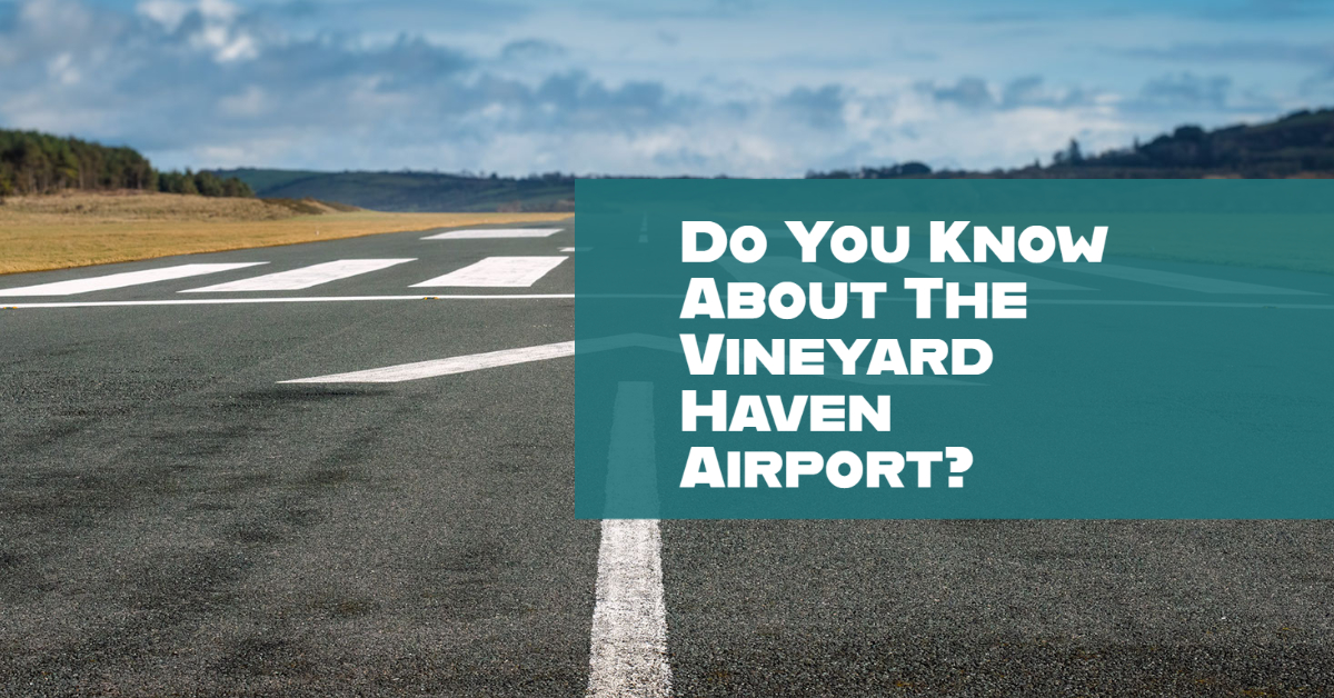 Do You Know About The Martha's Vineyard Airport (MVY)?